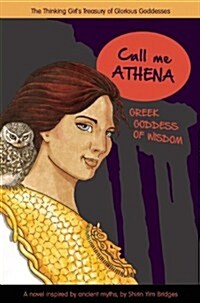 Call Me Athena: Greek Goddess of Wisdom (Hardcover)