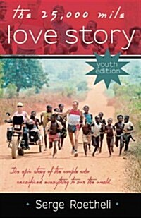 The 25,000 Mile Love Story: Youth Edition (Paperback)