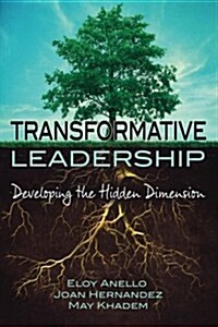 Transformative Leadership: Developing the Hidden Dimension (Paperback)