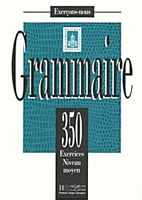 [중고] 350 Exercices Grammaire - Moyen Livre de LEleve (Hardcover)