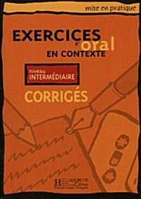 Mise En Pratique. Exercices DOral En Contexte - Intermediaire Answer Key (Paperback)