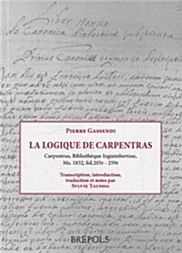 STSA 17 Gassendi, La Logique de Carpentras, S. Taussig: Texte, Introduction Et Traduction (Paperback)