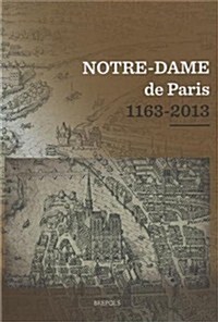 STHCC Notre-Dame de Paris 1163-2013, Giraud: Actes Du Colloque Scientifique Tenu Au College Des Bernardins, a Paris, Du 12 Au 15 Decembre 2012 (Hardcover)