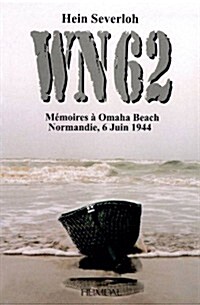 Wn62: Memoires a Omaha Beach Normandie, 6 Juin 1944 (Paperback)