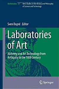 Laboratories of Art: Alchemy and Art Technology from Antiquity to the 18th Century (Hardcover, 2014)