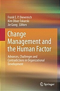 Change Management and the Human Factor: Advances, Challenges and Contradictions in Organizational Development (Hardcover, 2015)