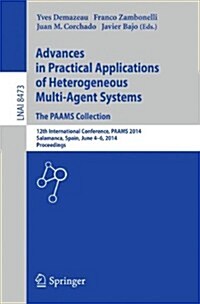 Advances in Practical Applications of Heterogeneous Multi-Agent Systems - The Paams Collection: 12th International Conference, Paams 2014, Salamanca, (Paperback, 2014)