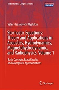 Stochastic Equations: Theory and Applications in Acoustics, Hydrodynamics, Magnetohydrodynamics, and Radiophysics, Volume 1: Basic Concepts, Exact Res (Hardcover, 2015)