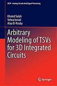 Arbitrary Modeling of TSVs for 3D Integrated Circuits (Hardcover)