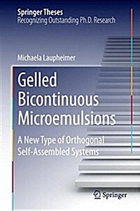 Gelled Bicontinuous Microemulsions: A New Type of Orthogonal Self-Assembled Systems (Hardcover, 2014)