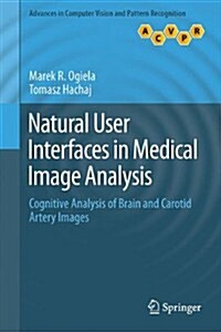 Natural User Interfaces in Medical Image Analysis: Cognitive Analysis of Brain and Carotid Artery Images (Hardcover, 2015)