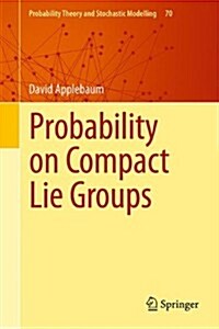 Probability on Compact Lie Groups (Hardcover)