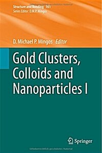 Gold Clusters, Colloids and Nanoparticles I (Hardcover)