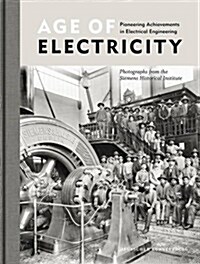 Age of Electricity: Pioneering Achievements in Electrical Engineering (Hardcover)
