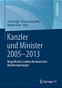 Kanzler Und Minister 2005 - 2013: Biografisches Lexikon Der Deutschen Bundesregierungen (Hardcover, 2015)