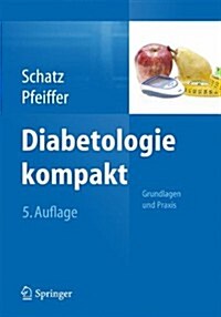 Diabetologie Kompakt: Grundlagen Und Praxis (Hardcover, 5, 5., Vollst. Ub.)