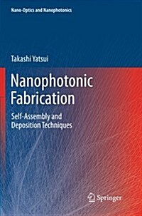 Nanophotonic Fabrication: Self-Assembly and Deposition Techniques (Paperback, 2012)