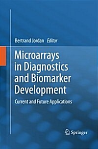 Microarrays in Diagnostics and Biomarker Development: Current and Future Applications (Paperback, 2012)