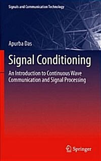 Signal Conditioning: An Introduction to Continuous Wave Communication and Signal Processing (Paperback, 2012)