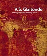 V.S. Gaitonde : painting as process, painting as life