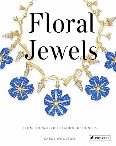 Floral Jewels: From the Worlds Leading Designers (Hardcover)