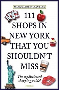 111 Shops in New York That You Must Not Miss Revised & Updated: Unique Finds and Local Treasures (Paperback)