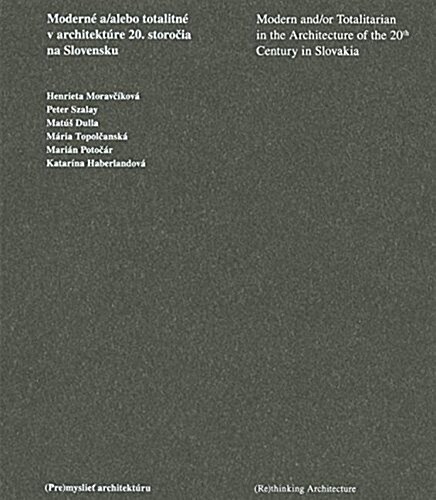 Modern And/Or Totalitarian in the Architecture of the 20th Century in Slovakia (Paperback)