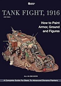 Tank Fight, 1916: How to Paint Armor, Ground and Figures (Paperback)