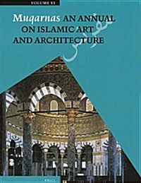 Muqarnas, Volume 6: An Annual on Islamic Art and Architecture (Paperback)