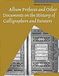 Album Prefaces and Other Documents on the History of Calligraphers and Painters (Paperback)