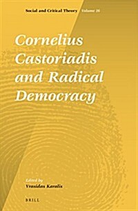 Cornelius Castoriadis and Radical Democracy (Hardcover)