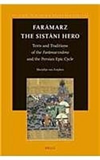 Farāmarz, the Sistāni Hero: Texts and Traditions of the Farāmarznāme and the Persian Epic Cycle (Hardcover, Approx. 775 Pp.)