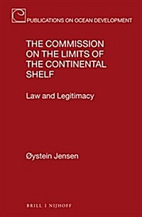 The Commission on the Limits of the Continental Shelf: Law and Legitimacy (Hardcover, XVIII, 316 Pp.)