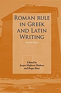 Roman Rule in Greek and Latin Writing: Double Vision (Hardcover)