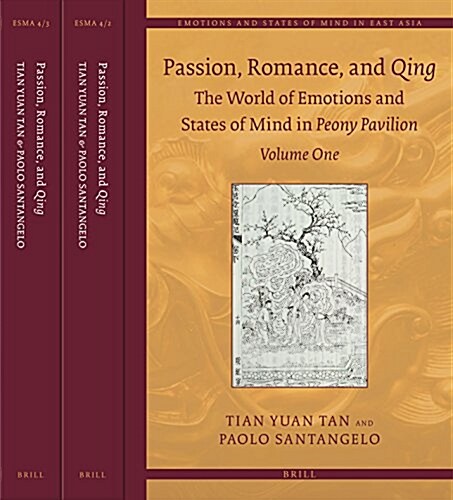 Passion, Romance, and Qing (3 Vols.): The World of Emotions and States of Mind in Peony Pavilion (Hardcover)