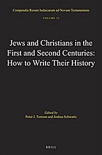 Jews and Christians in the First and Second Centuries: How to Write Their History (Hardcover)