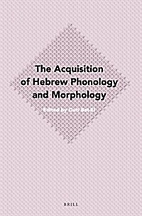 The Acquisition of Hebrew Phonology and Morphology (Paperback)