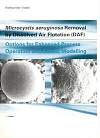 Microcystic Aeruginosa Removal by Dissolved Air Flotation (Daf) (Paperback)