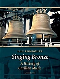 Singing Bronze: A History of Carillon Music (Paperback)
