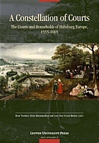 A Constellation of Courts: The Courts and Households of Habsburg Europe, 1555-1665 (Paperback)