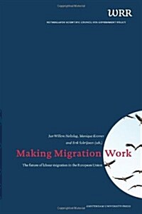 Making Migration Work: The Future of Labour Migration in the European Union (Paperback)