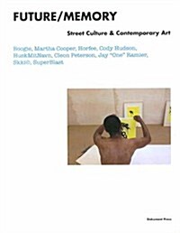 Future/Memory: Street Culture & Contemporary Art (Hardcover)