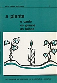 A Planta: O Caule, Os Gomos, as Folhas (Paperback)