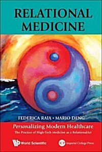 Relational Medicine: Personalizing Modern Healthcare - The Practice of High-Tech Medicine as a Relationalact (Paperback)