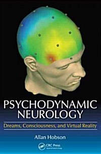 Psychodynamic Neurology: Dreams, Consciousness, and Virtual Reality (Paperback)
