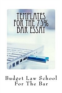 Templates for the 75% Bar Essay: Create the 75% Bar Essay Even on the Fly (Paperback)
