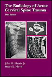 The Radiology of Acute Cervical Spine Trauma (Hardcover, 3rd, Subsequent)
