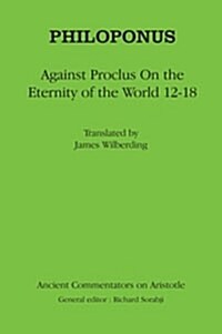 Philoponus Against Proclus on the Eternity of the World 2-18 (Hardcover)