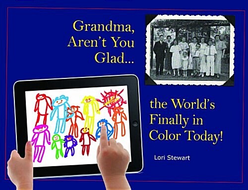 [중고] Grandma, Arent You Glad the Worlds Finally in Color Today! (Hardcover)