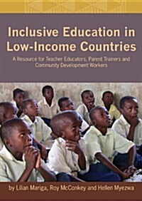 Inclusive Education in Low-Income Countries. a Resource Book for Teacher Educators, Parent Trainers and Community Development (Paperback)